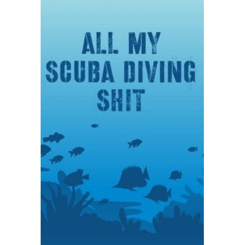 All My Scuba Diving Shit: Swimming Travel Underwater