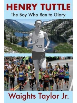 Henry Tuttle The Boy Who Ran to Glory