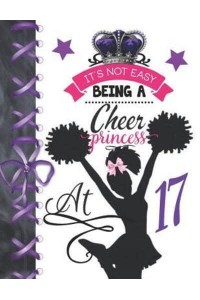 It's Not Easy Being A Cheer Princess At 17 Rule School Large A4 Cheerleading College Ruled Composition Writing Notebook For Girls