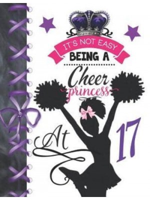 It's Not Easy Being A Cheer Princess At 17 Rule School Large A4 Cheerleading College Ruled Composition Writing Notebook For Girls