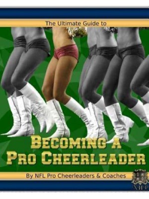 The Ultimate Guide to Becoming a Pro Cheerleader, 2nd Edition