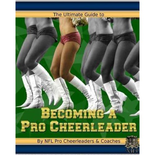 The Ultimate Guide to Becoming a Pro Cheerleader, 2nd Edition