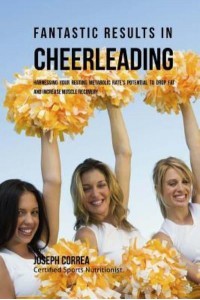 Fantastic Results in Cheerleading Harnessing Your Resting Metabolic Rate's Potential to Drop Fat and Increase Muscle Recovery