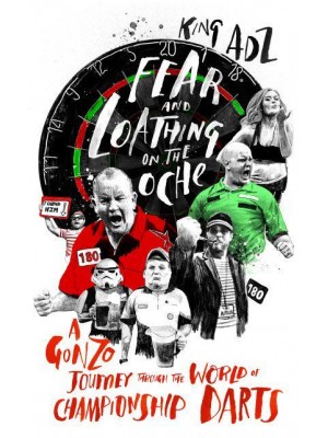 Fear and Loathing on the Oche A Gonzo Journey Through the World of Championship Darts