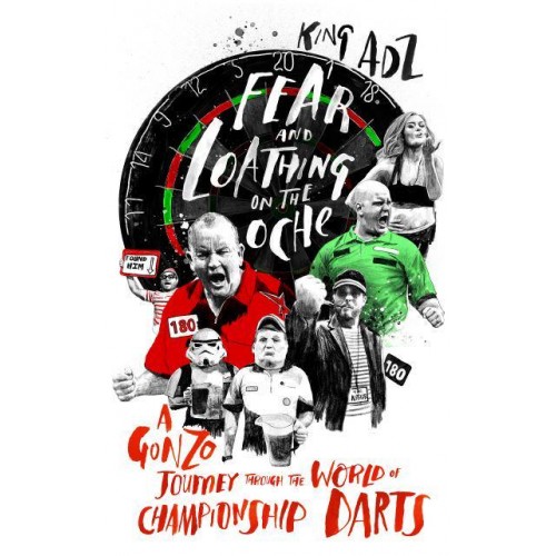 Fear and Loathing on the Oche A Gonzo Journey Through the World of Championship Darts