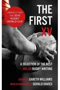 The First XV A Selection of the Best Rugby Writing