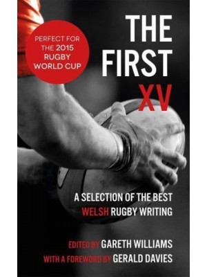 The First XV A Selection of the Best Rugby Writing