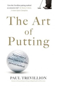 The Art of Putting Trevillion's Method of Perfect Putting