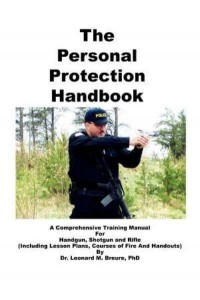 The Personal Protection Handbook: A Comprehensive Training Manual for Handgun, Shotgun & Rifle