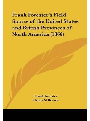 Frank Forester's Field Sports of the United States and British Provinces of North America (1866)