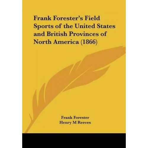 Frank Forester's Field Sports of the United States and British Provinces of North America (1866)