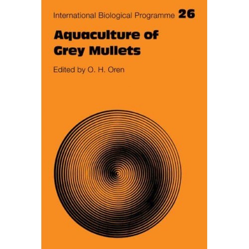 Aquaculture of Grey Mullets - International Biological Programme Synthesis Series