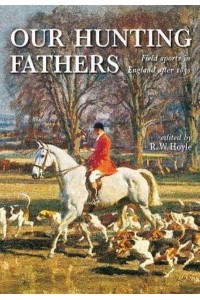 Our Hunting Fathers Field Sports in England After 1850