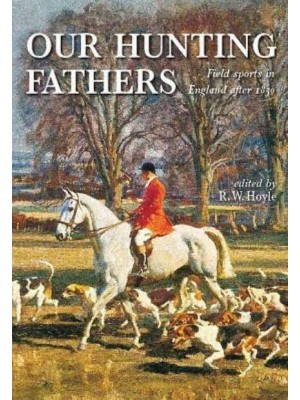 Our Hunting Fathers Field Sports in England After 1850