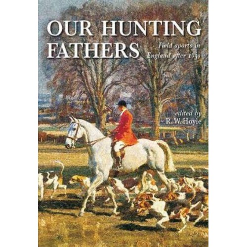 Our Hunting Fathers Field Sports in England After 1850