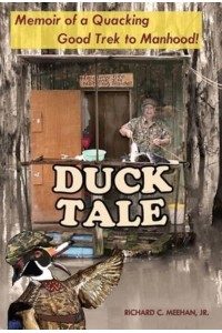 Duck Tale: Memoir of a Quacking Good Trek to Manhood