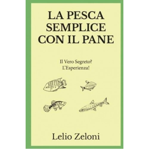 La Pesca Semplice con il Pane: Il Vero Segreto? L'Esperienza! - La Pesca Di Lelio