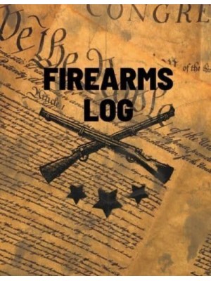 Firearms Log Book: Gun And Ammunition Inventory Record Book, Acquisition And Deposition Information, Gun Collector Gift