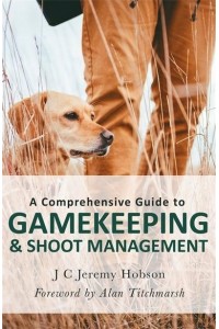 A Comprehensive Guide to Gamekeeping & Shoot Management