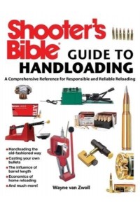 Shooter's Bible Guide to Handloading A Comprehensive Reference for Responsible and Reliable Reloading