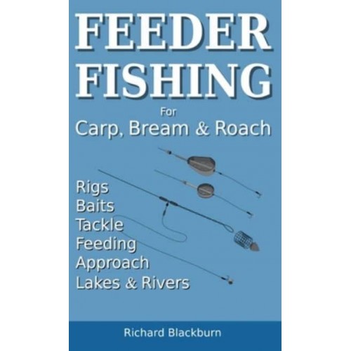 Feeder Fishing for Carp Bream and Roach