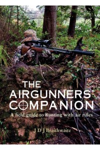 The Airgunner's Companion A Field Guide to Hunting With Air Rifles