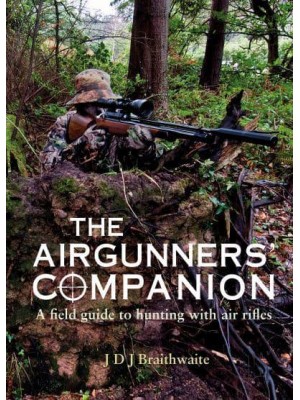 The Airgunner's Companion A Field Guide to Hunting With Air Rifles