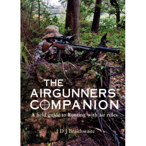 The Airgunner's Companion A Field Guide to Hunting With Air Rifles