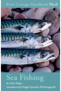 The River Cottage Sea Fishing Handbook - River Cottage Handbook