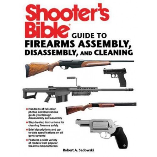 Shooter's Bible Guide to Firearms Assembly, Disassembly, and Cleaning