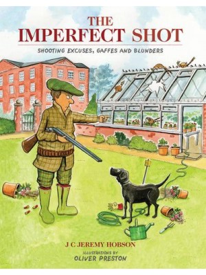 The Imperfect Shot Shooting Excuses, Gaffes and Blunders