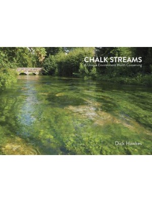 Chalk Streams A Unique Environment Worth Conserving