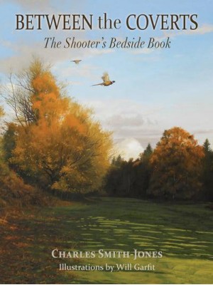 Between the Coverts The Shooter's Bedside Book