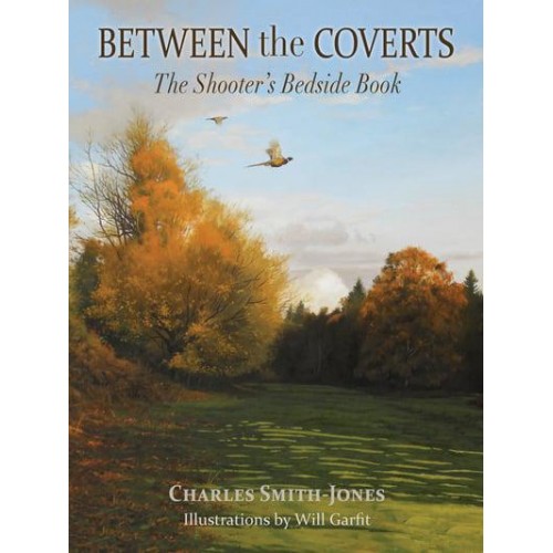 Between the Coverts The Shooter's Bedside Book