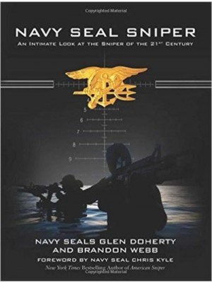 Navy Seal Sniper An Intimate Look at the Sniper of the 21st Century