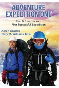 Adventure Expedition One: Plan & Execute Your First Successful Expedition
