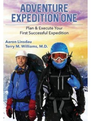 Adventure Expedition One: Plan & Execute Your First Successful Expedition