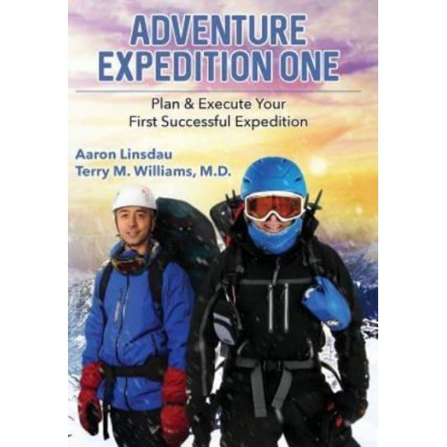 Adventure Expedition One: Plan & Execute Your First Successful Expedition