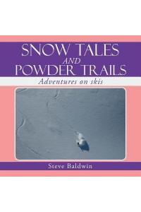 Snow Tales and Powder Trails: Adventures on Skis