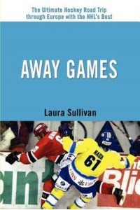 Away Games:The Ultimate Hockey Road Trip through Europe with the NHL's Best