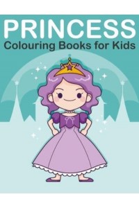 Princess Colouring Book for Kids: Princess, Prince, King and Queen Colouring Book for Children Ages 2-6 - Kids Coloring Book