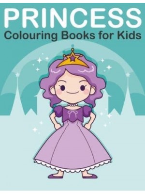Princess Colouring Book for Kids: Princess, Prince, King and Queen Colouring Book for Children Ages 2-6 - Kids Coloring Book