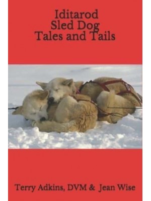 Iditarod Sled Dog Tales and Tails
