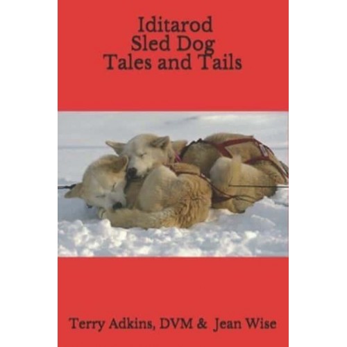 Iditarod Sled Dog Tales and Tails