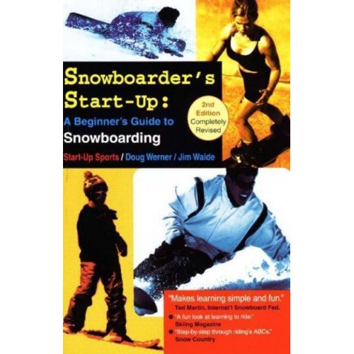 Snowboarder's Start-Up A Beginner's Guide to Snowboarding - Start-Up Sports