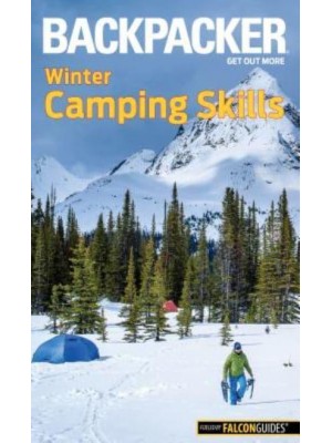 Backpacker Winter Camping Skills - Backpacker Magazine Series