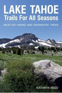 Lake Tahoe Trails For All Seasons Must-Do Hiking and Snowshoe Treks