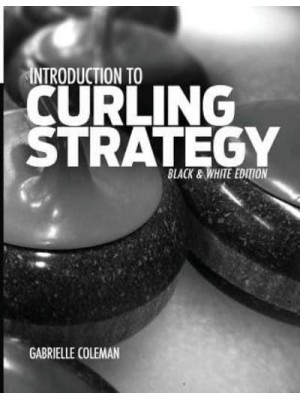 Introduction to Curling Strategy Black & White Edition