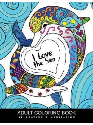 I Love Sea Coloring Books for Adults Ocean Life Enchanting Underwater Seascapes