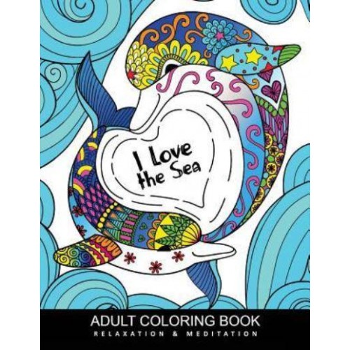 I Love Sea Coloring Books for Adults Ocean Life Enchanting Underwater Seascapes